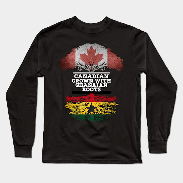 Canadian Grown With Ghanaian Roots - Gift for Ghanaian With Roots From Ghana Long Sleeve T-Shirt by Country Flags